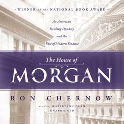 The House of Morgan: An American Banking Dynast... 1482928639 Book Cover