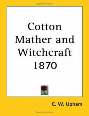 Cotton Mather and Witchcraft 1870 141797740X Book Cover