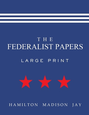 The Federalist Papers (Large Print) B08PJPQGRK Book Cover