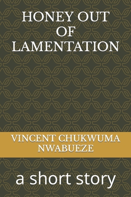 Honey Out of Lamentation: a short story B0BGNC7RCX Book Cover
