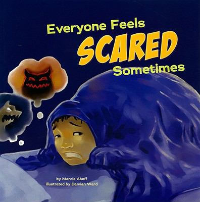 Everyone Feels Scared Sometimes (Everyone Has F... 1404861157 Book Cover