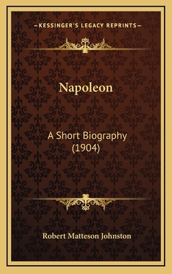 Napoleon: A Short Biography (1904) 1165014238 Book Cover
