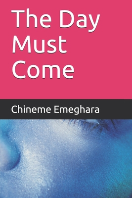 The Day Must Come 1723734535 Book Cover