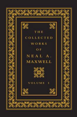 The Collected Works of Neal A Maxwell Volume 1 1573459348 Book Cover