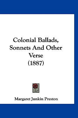 Colonial Ballads, Sonnets and Other Verse (1887) 1120240468 Book Cover