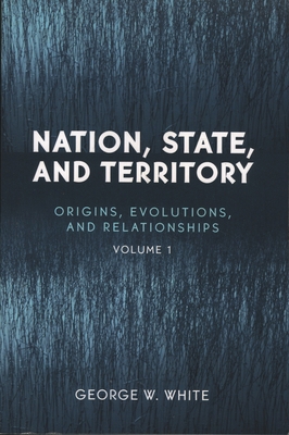 Nation, State, and Territory: Origins, Evolutio... 0742530264 Book Cover