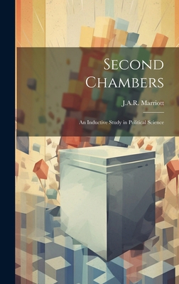 Second Chambers: An Inductive Study in Politica... 1019864354 Book Cover