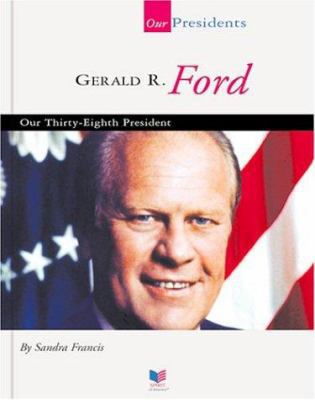 Gerald R. Ford: Our Thirty-Eighth President [Large Print] 1567668720 Book Cover