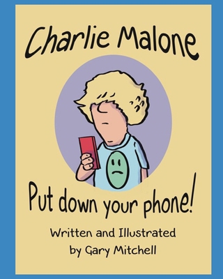 Charlie Malone Put Down Your Phone! B0D64CDQJ8 Book Cover