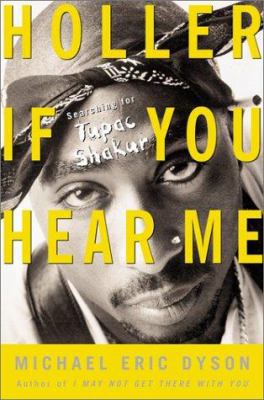 Holler If You Hear Me: Searching for Tupac Shakur 046501755X Book Cover