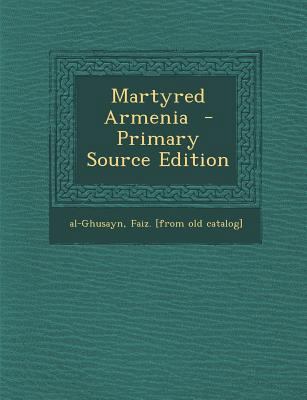 Martyred Armenia 128964571X Book Cover