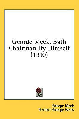 George Meek, Bath Chairman By Himself (1910) 1436650275 Book Cover