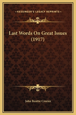 Last Words On Great Issues (1917) 1169299768 Book Cover