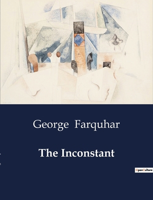 The Inconstant: A Study of Love, Deception, and... B0D14T5WXZ Book Cover