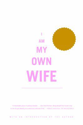 I Am My Own Wife: Studies for a Play about the ... B0007D9V82 Book Cover