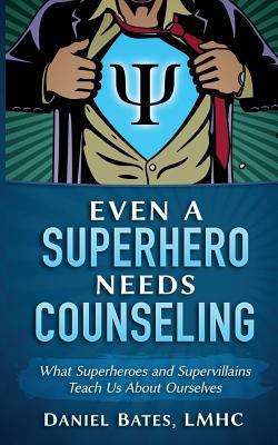 Even a Superhero Needs Counseling: What Superhe... 0997311541 Book Cover