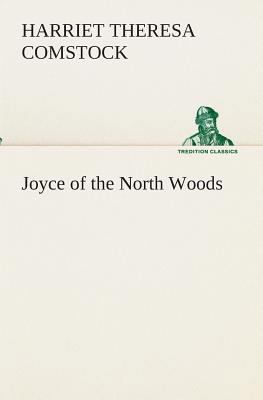 Joyce of the North Woods 3849512657 Book Cover