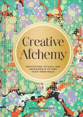 Creative Alchemy: Meditations, Rituals, and Exp... 1452158770 Book Cover