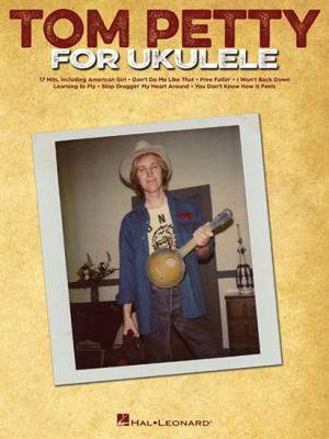 Tom Petty for Ukulele Songbook 17 Rock Classics... 1495071758 Book Cover