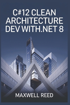 C#12 Clean Architecture Dev with .NET 8 B0DPZZ7DT1 Book Cover