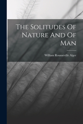 The Solitudes Of Nature And Of Man 1018185968 Book Cover