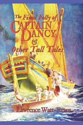The Final Folly of Captain Dancy & Other Tall T... 1619910802 Book Cover