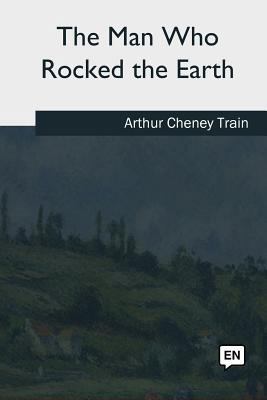 The Man Who Rocked the Earth 171725733X Book Cover