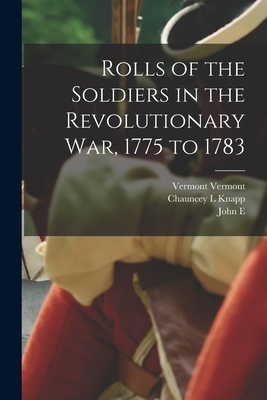 Rolls of the Soldiers in the Revolutionary war,... 1015921965 Book Cover