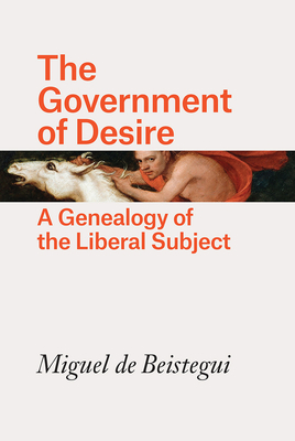 The Government of Desire: A Genealogy of the Li... 022654737X Book Cover