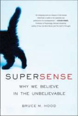 Supersense: Why We Believe in the Unbelievable 0061452645 Book Cover