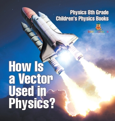 How Is a Vector Used in Physics? Physics 8th Gr... B0DDZSGP3K Book Cover