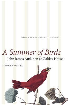 A Summer of Birds: John James Audubon at Oakley... 0807172936 Book Cover