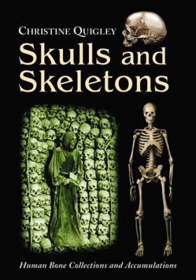 Skulls and Skeletons: Human Bone Collections an... 0786438886 Book Cover