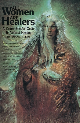 All Women Are Healers: A Comprehensive Guide to... 089594409X Book Cover