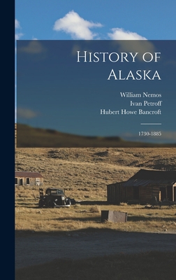 History of Alaska: 1730-1885 1016068557 Book Cover