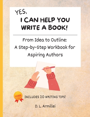 Yes, I Can Help You Write A Book!: From Idea to... 1737917912 Book Cover