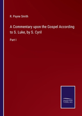 A Commentary upon the Gospel According to S. Lu... 3375120923 Book Cover
