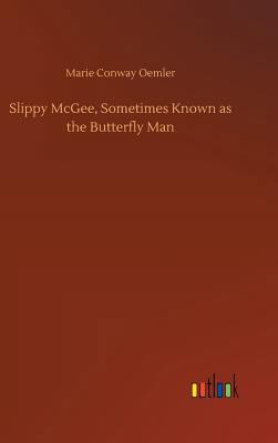 Slippy McGee, Sometimes Known as the Butterfly Man 3732683729 Book Cover