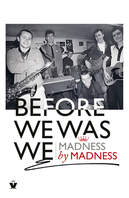 Before We Was We: The Making of Madness by Madness 0753553929 Book Cover