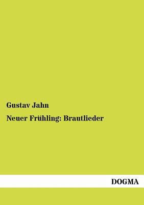 Neuer Frühling: Brautlieder [German] 3954548674 Book Cover