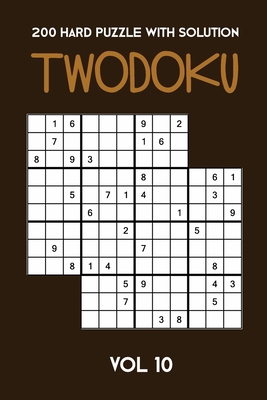 200 Hard Puzzle With Solution Twodoku Vol 10: T... 1671793196 Book Cover