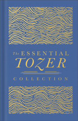 The Essential Tozer Collection: The Pursuit of ... 0764245155 Book Cover