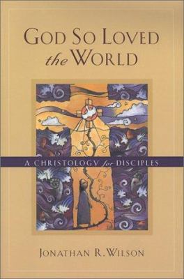 God So Loved the World: A Christology for Disci... 0801022770 Book Cover