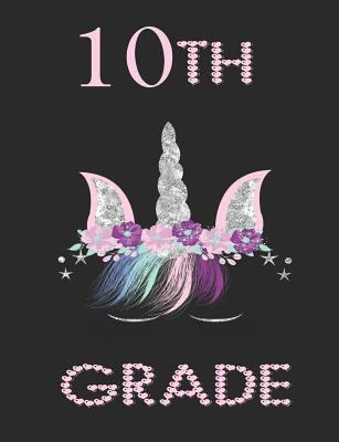 10th Grade: Unicorn Face 7.44 X 9.69 100 Pages ... 1797910876 Book Cover