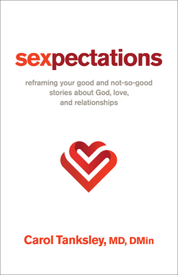 Sexpectations: Reframing Your Good and Not-So-G... 0800772741 Book Cover