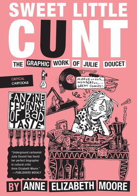 Sweet Little Cunt: The Graphic Work of Julie Do... 1941250289 Book Cover