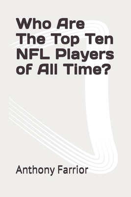 Who Are The Top Ten NFL Players of All Time?            Book Cover