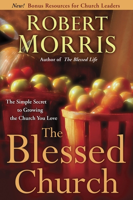 The Blessed Church: The Simple Secret to Growin... 0307729753 Book Cover