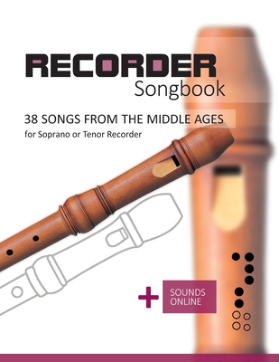 Recorder Songbook - 38 Songs from the Middle Ag... B0BGNGNV4T Book Cover