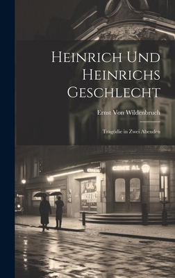 Heinrich Und Heinrichs Geschlecht: Tragödie in ... [German] 1020707216 Book Cover